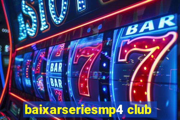 baixarseriesmp4 club